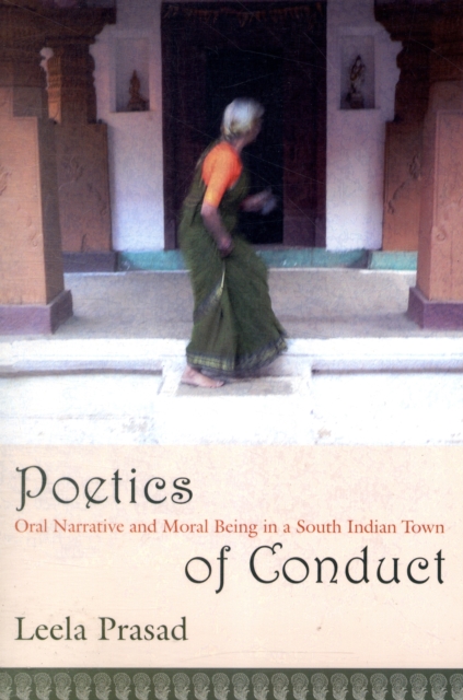 Poetics of Conduct : Oral Narrative and Moral Being in a South Indian Town, Paperback / softback Book