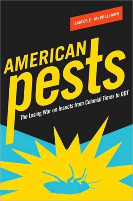 American Pests : The Losing War on Insects from Colonial Times to DDT, Hardback Book