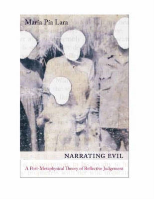 Narrating Evil : A Postmetaphysical Theory of Reflective Judgment, Hardback Book