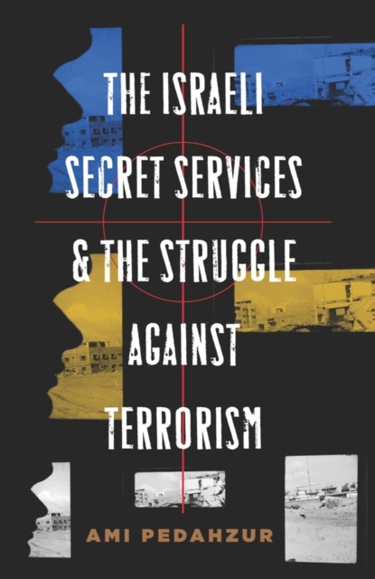 The Israeli Secret Services and the Struggle Against Terrorism, Paperback / softback Book