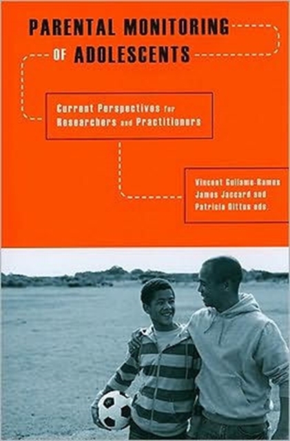 Parental Monitoring of Adolescents : Current Perspectives for Researchers and Practitioners, Paperback / softback Book