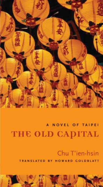 The Old Capital : A Novel of Taipei, Hardback Book