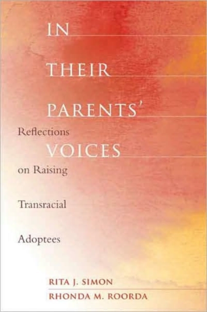 In Their Parents' Voices : Reflections on Raising Transracial Adoptees, Hardback Book