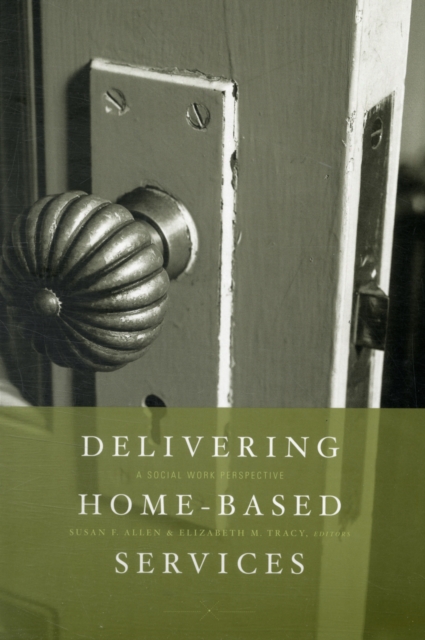 Delivering Home-Based Services : A Social Work Perspective, Paperback / softback Book