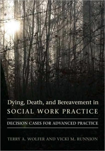 Dying, Death, and Bereavement in Social Work Practice : Decision Cases for Advanced Practice, Paperback / softback Book