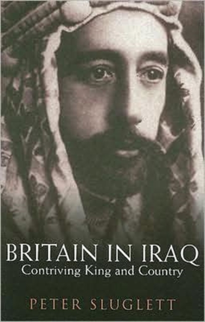 Britain in Iraq : Contriving King and Country, Paperback / softback Book