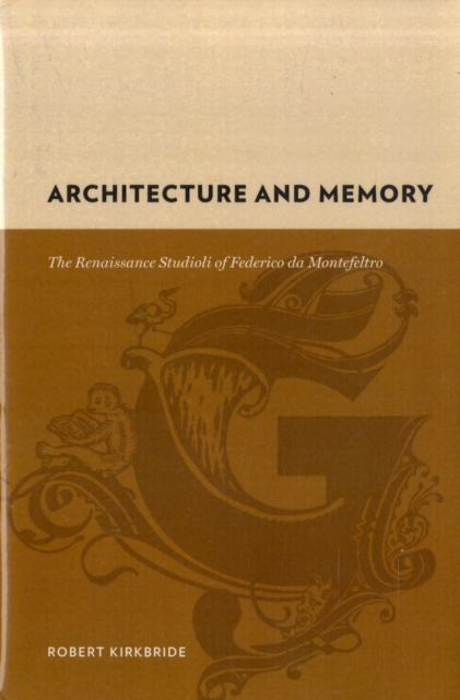 Architecture and Memory : The Renaissance Studioli of Federico da Montefeltro, Hardback Book