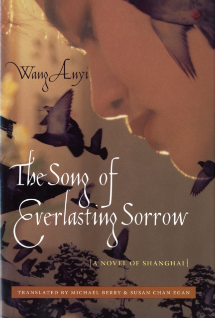 The Song of Everlasting Sorrow : A Novel of Shanghai, Hardback Book