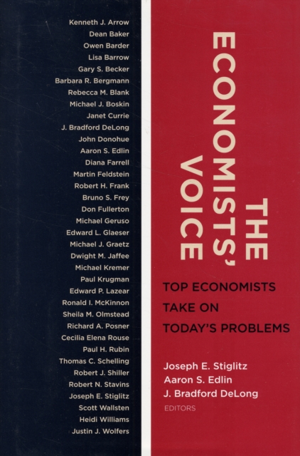 The Economists’ Voice : Top Economists Take On Today's Problems, Hardback Book