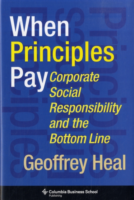 When Principles Pay : Corporate Social Responsibility and the Bottom Line, Hardback Book