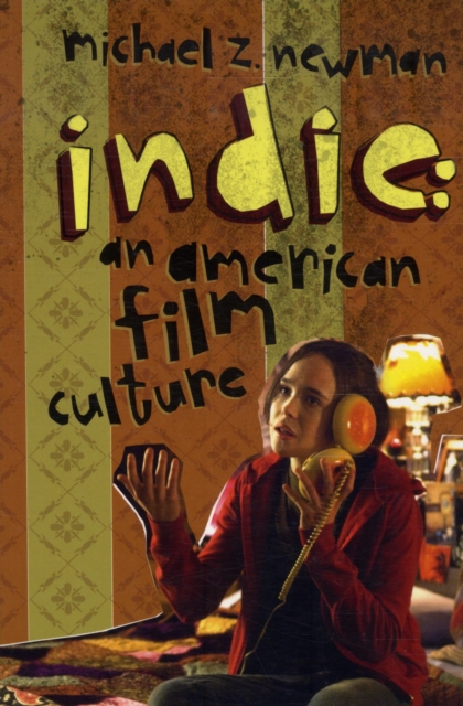 Indie : An American Film Culture, Paperback / softback Book