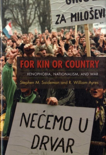 For Kin or Country : Xenophobia, Nationalism, and War, Hardback Book