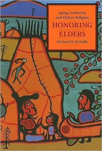 Honoring Elders : Aging, Authority, and Ojibwe Religion, Paperback / softback Book
