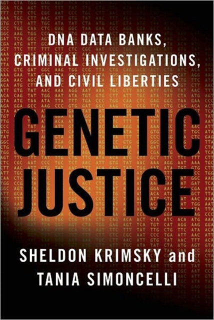 Genetic Justice : DNA Data Banks, Criminal Investigations, and Civil Liberties, Hardback Book
