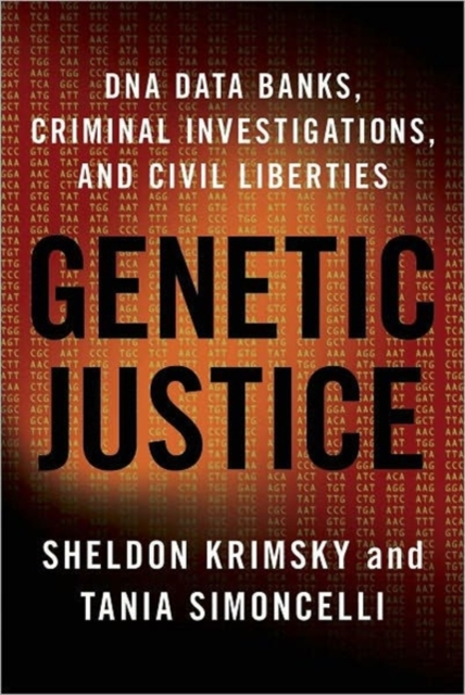Genetic Justice : DNA Data Banks, Criminal Investigations, and Civil Liberties, Paperback / softback Book