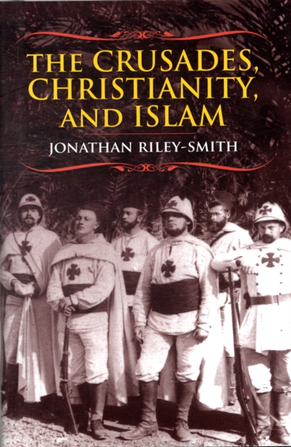 The Crusades, Christianity, and Islam, Hardback Book