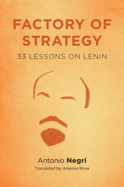 Factory of Strategy : Thirty-Three Lessons on Lenin, Paperback / softback Book