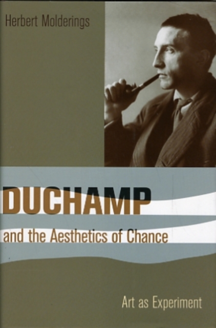 Duchamp and the Aesthetics of Chance : Art as Experiment, Hardback Book