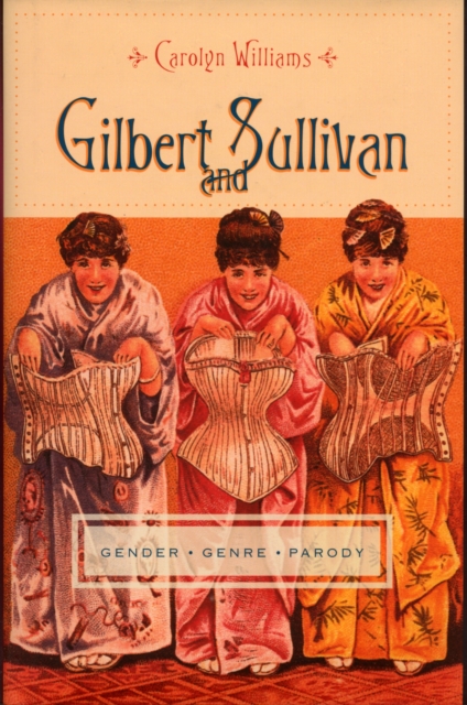 Gilbert and Sullivan : Gender, Genre, Parody, Hardback Book
