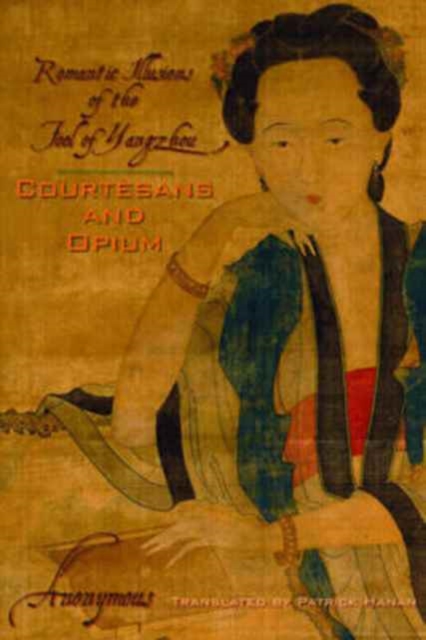 Courtesans and Opium : Romantic Illusions of the Fool of Yangzhou, Paperback / softback Book