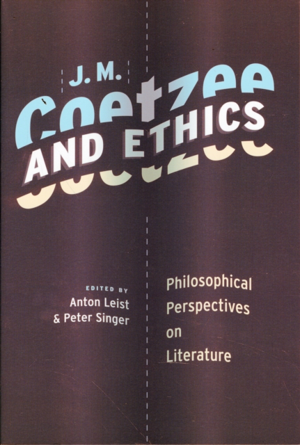 J. M. Coetzee and Ethics : Philosophical Perspectives on Literature, Paperback / softback Book