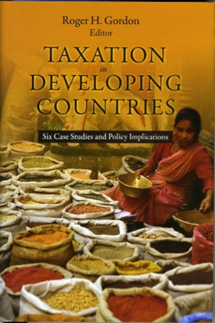 Taxation in Developing Countries : Six Case Studies and Policy Implications, Hardback Book