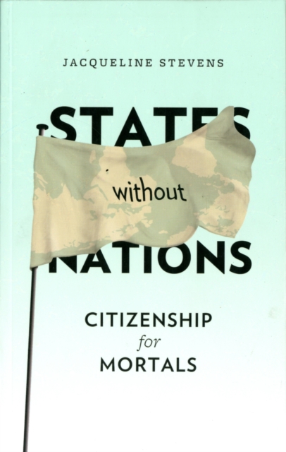 States Without Nations : Citizenship for Mortals, Paperback / softback Book
