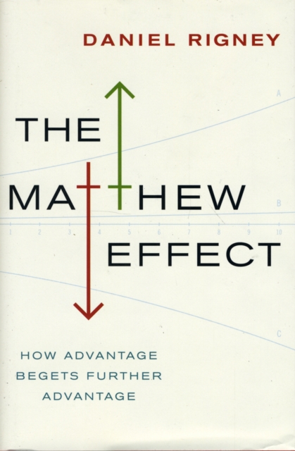 The Matthew Effect : How Advantage Begets Further Advantage, Hardback Book