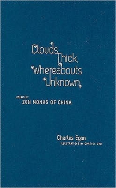 Clouds Thick, Whereabouts Unknown : Poems by Zen Monks of China, Hardback Book