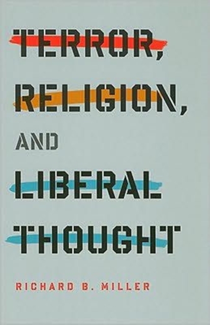 Terror, Religion, and Liberal Thought, Hardback Book