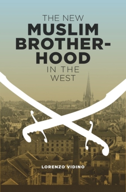 The New Muslim Brotherhood in the West, Hardback Book