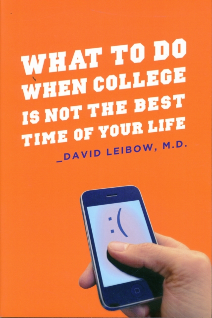 What to Do When College Is Not the Best Time of Your Life, Paperback / softback Book