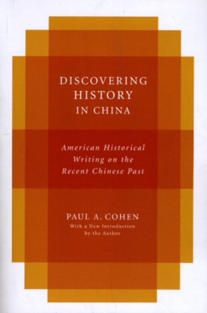 Discovering History in China : American Historical Writing on the Recent Chinese Past, Paperback / softback Book
