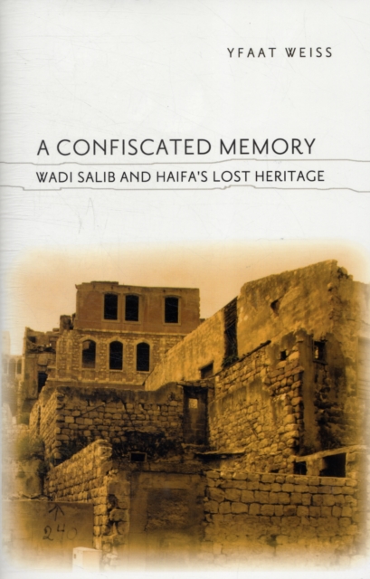 A Confiscated Memory : Wadi Salib and Haifa's Lost Heritage, Hardback Book