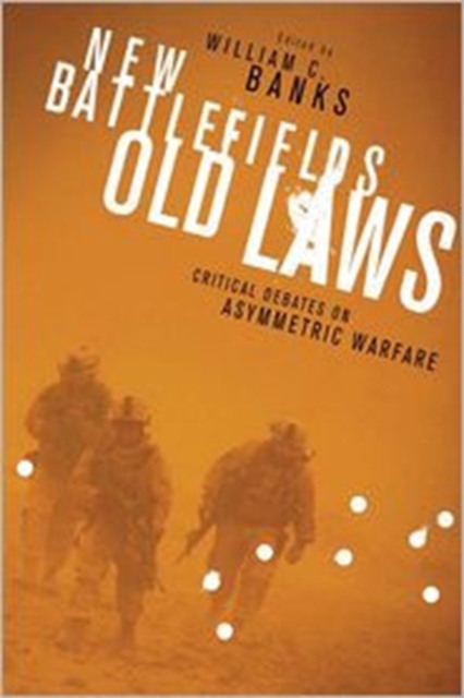 New Battlefields/Old Laws : Critical Debates on Asymmetric Warfare, Hardback Book