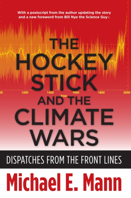 The Hockey Stick and the Climate Wars : Dispatches from the Front Lines, Paperback / softback Book