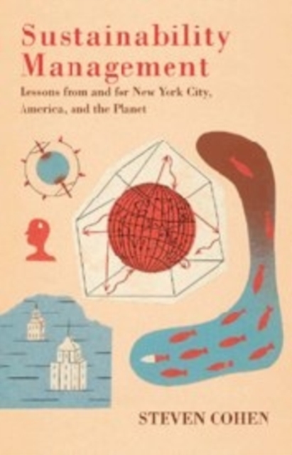 Sustainability Management : Lessons from and for New York City, America, and the Planet, Paperback / softback Book