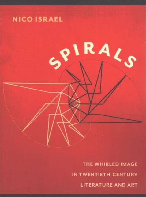 Spirals : The Whirled Image in Twentieth-Century Literature and Art, Paperback / softback Book