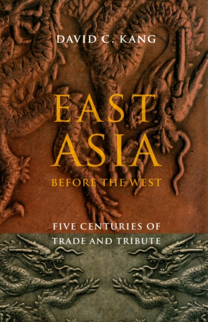 East Asia Before the West : Five Centuries of Trade and Tribute, Paperback / softback Book
