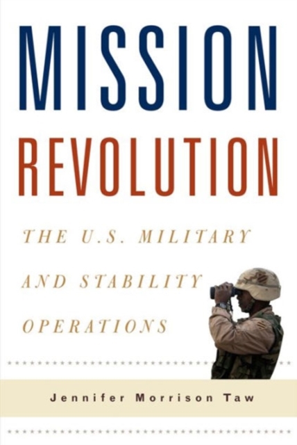 Mission Revolution : The U.S. Military and Stability Operations, Paperback / softback Book