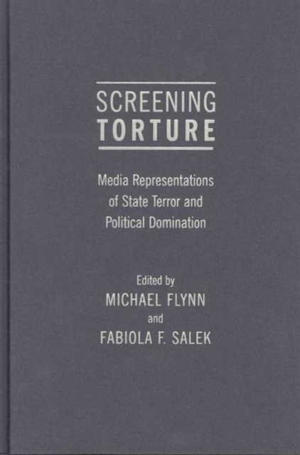 Screening Torture : Media Representations of State Terror and Political Domination, Hardback Book