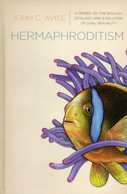 Hermaphroditism : A Primer on the Biology, Ecology, and Evolution of Dual Sexuality, Hardback Book
