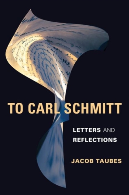 To Carl Schmitt : Letters and Reflections, Hardback Book