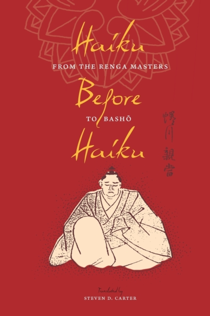 Haiku Before Haiku : From the Renga Masters to Basho, Paperback / softback Book