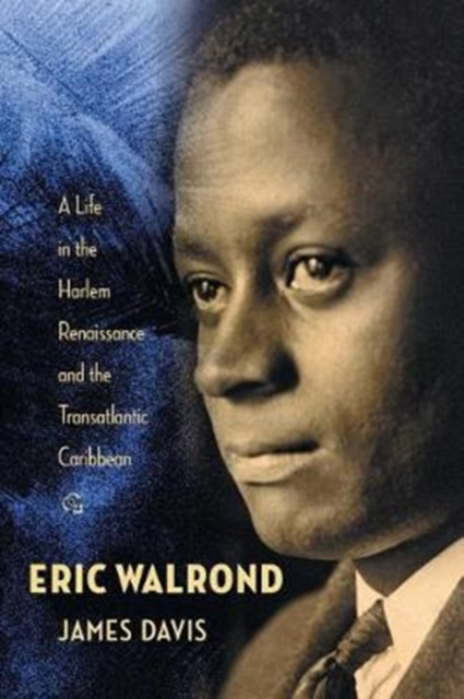 Eric Walrond : A Life in the Harlem Renaissance and the Transatlantic Caribbean, Paperback / softback Book
