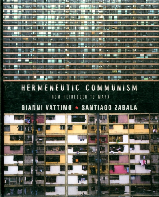 Hermeneutic Communism : From Heidegger to Marx, Hardback Book