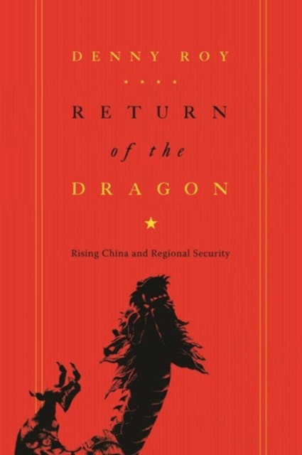 Return of the Dragon : Rising China and Regional Security, Hardback Book