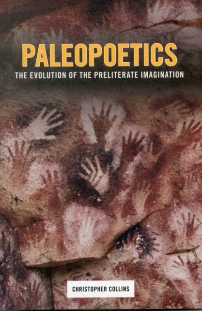 Paleopoetics : The Evolution of the Preliterate Imagination, Hardback Book
