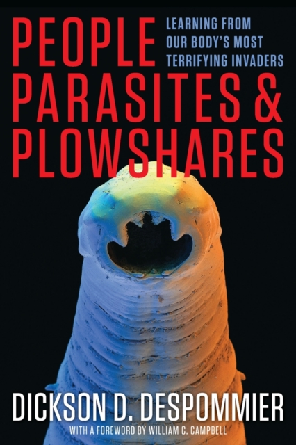 People, Parasites, and Plowshares : Learning From Our Body's Most Terrifying Invaders, Paperback / softback Book