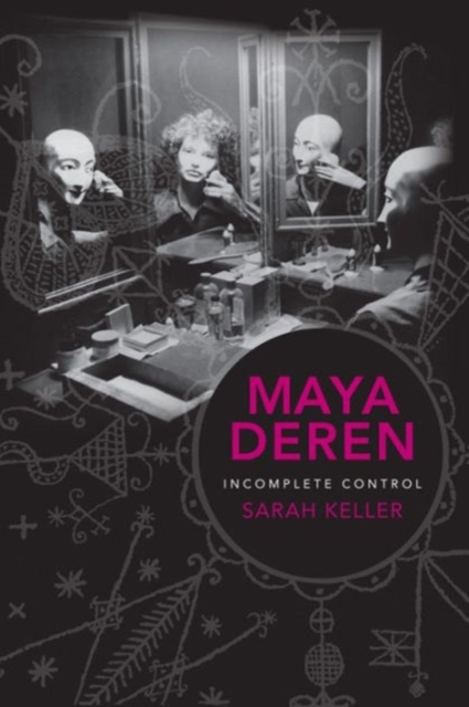 Maya Deren : Incomplete Control, Hardback Book